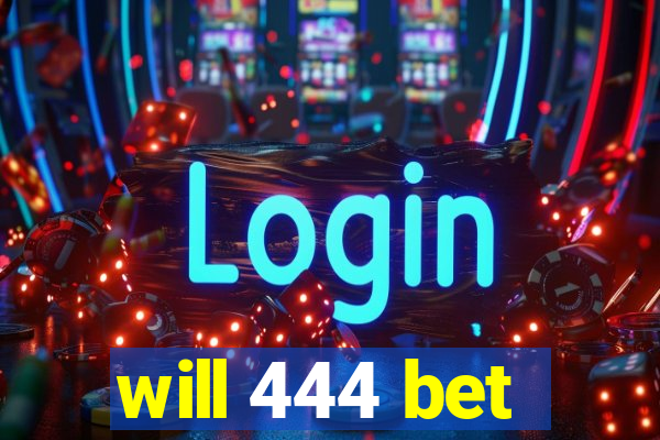 will 444 bet